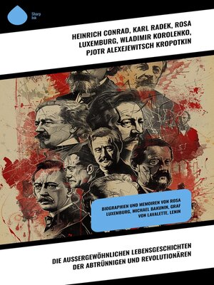 cover image of Die außergewöhnlichen Lebensgeschichten der Abtrünnigen und Revolutionären